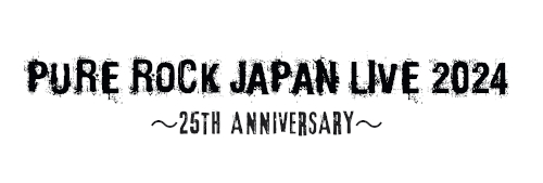 PURE ROCK JAPAN LIVE 2024 ～25th Anniversary～