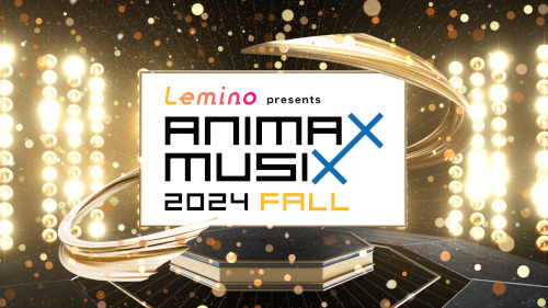 Lemino presents ANIMAX MUSIX 2024 FALL
