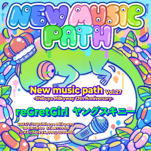 【New music path vol.27】 ～Shibuya Milkyway 13th Anniversary～