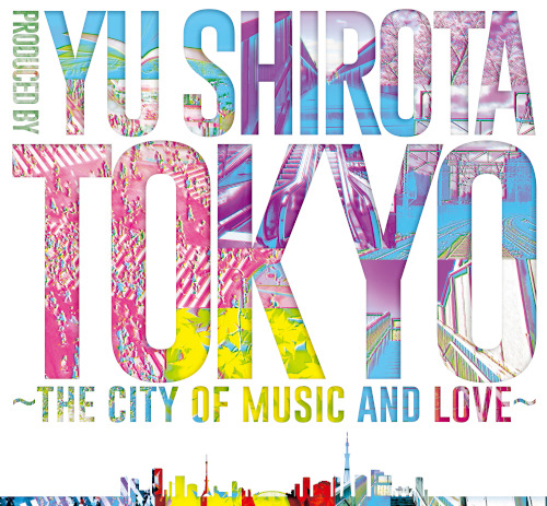TOKYO～the city of music and love～