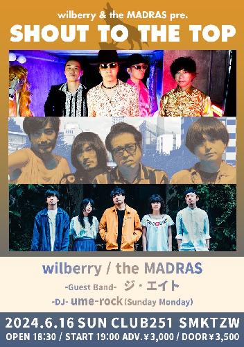wilberry & the MADRAS pre. SHOUT TO THE TOP 