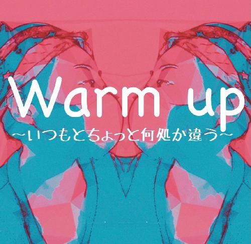 “Warm up” 