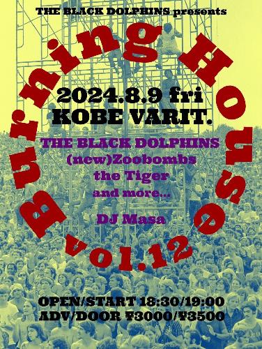 THE BLACK DOLPHINS presents. Burning House vol.12