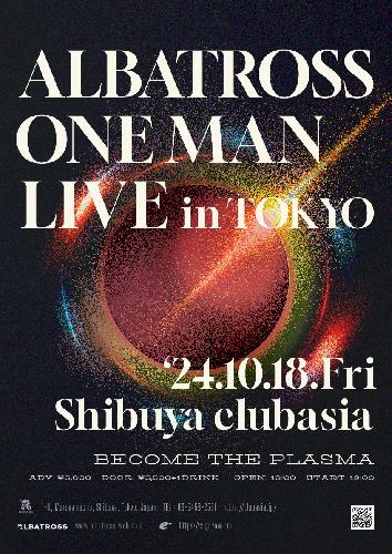 ALBATROSS ONE MAN LIVE in TOKYO  ”BECOME THE PLASMA” 