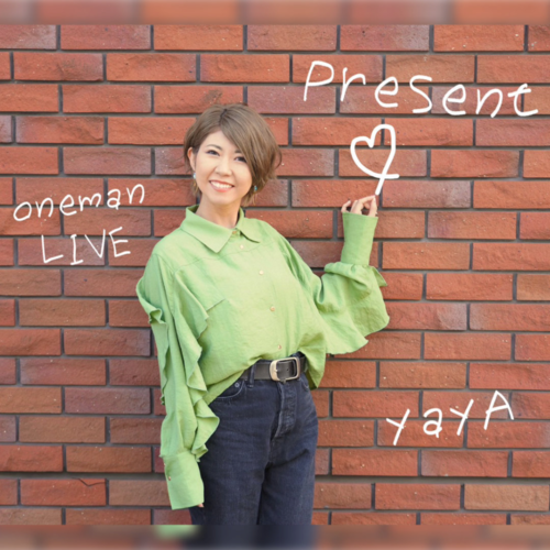 yayA oneman LIVE ヤヤノオト -Present-