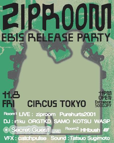 ZIPROOM EBIS RELEASE GIG