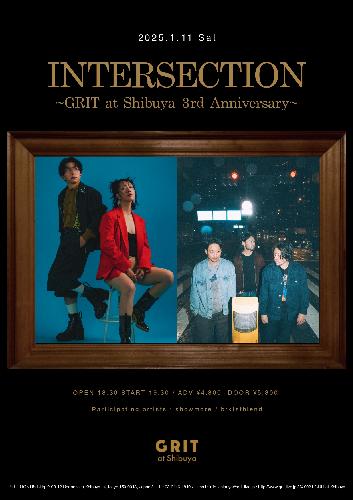 INTERSECTION～GRIT at Shibuya 3rd Anniversary～