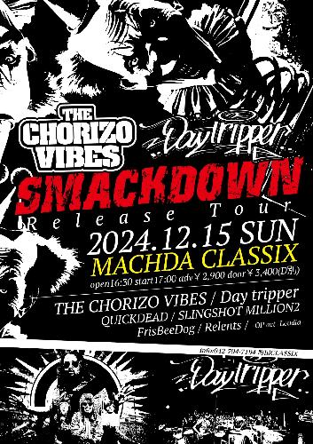 THE CHORIZO VIBES × Day tripper -SMACKDOWN Releas Tour-