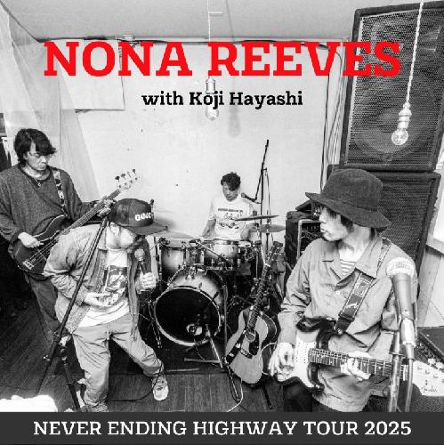 NONA REEVES NEVER ENDING HIGHWAY TOUR 2025  with KOJI HAYASH