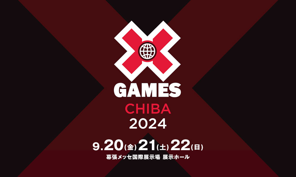 X Games Chiba 2024 9.20(金) 21(土) 22(日) 幕張メッセ
