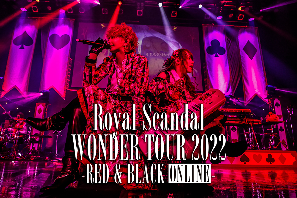 Royal Scandal WONDER TOUR 2022 -RED & BLACK- ONLINE