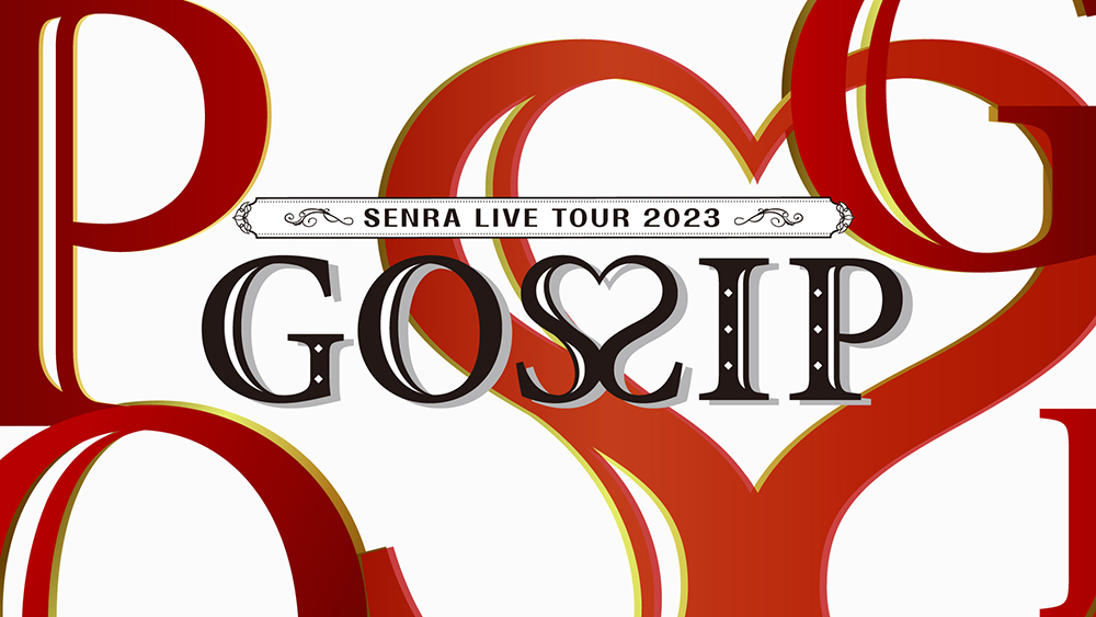 SENRA LIVE TOUR 2023 -GOSSIP- ONLINE
