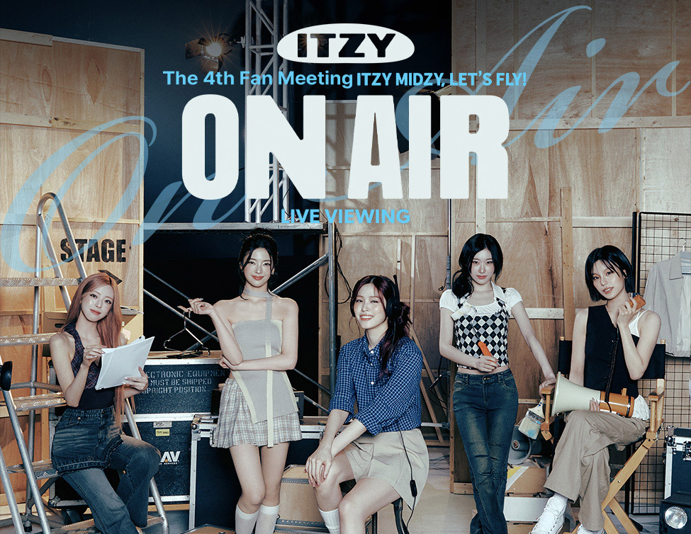 ITZY The 4th Fan Meeting ITZY MIDZY, LET’S FLY! “ON AIR” LIVE VIEWING