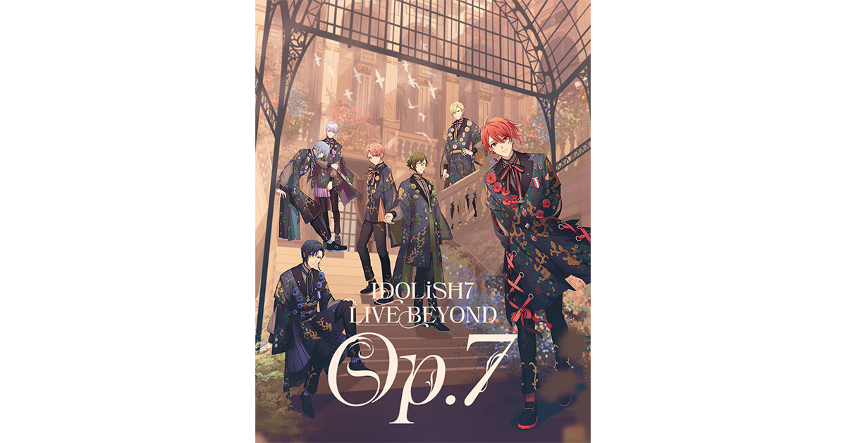 IDOLiSH7 LIVE BEYOND “Op.7”｜ｅ＋(イープラス)